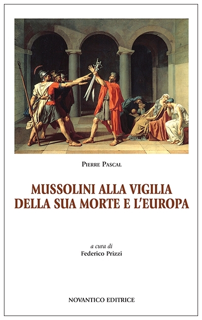 MUSSOLINI ALLA VIGILIA DELLA SUA MORTE E L’EUROPA